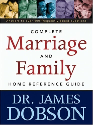 The Complete Marriage and Family Home Reference Guide by James C. Dobson, 9780842352673