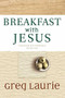 Breakfast with Jesus - 9780842353281 by Greg Laurie, 9780842353281