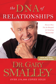 The DNA of Relationships by Gary Smalley, Greg Smalley, Michael Smalley, Robert S. Paul, 9780842355322