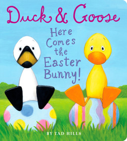 Duck & Goose, Here Comes the Easter Bunny! (An Easter Book for Kids and Toddlers) by Tad Hills, Tad Hills, 9780375872808