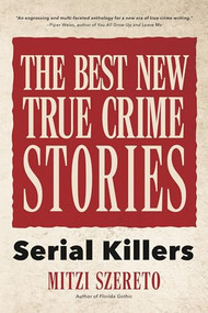 The Best New True Crime Stories: Serial Killers ((True crime gift)) by Mitzi Szereto, 9781642500721