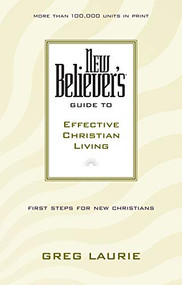New Believer's Guide to Effective Christian Living by Greg Laurie, 9780842355742