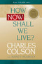 How Now Shall We Live? - 9780842355889 by Charles Colson, Nancy Pearcey, 9780842355889