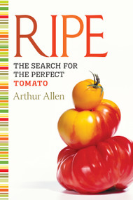 Ripe (The Search for the Perfect Tomato) - 9781582437125 by Arthur Allen, 9781582437125