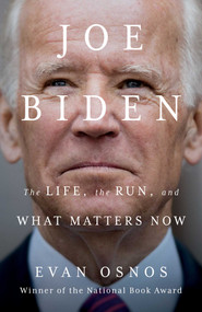 Joe Biden (The Life, the Run, and What Matters Now) by Evan Osnos, 9781982174026