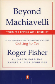 Beyond Machiavelli (Tools for Coping with Conflict) by Roger Fisher, Elizabeth Kopelman, Andrea Kupfer Schneider, 9780140245226