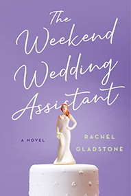 The Weekend Wedding Assistant - 9781684423774 by Rachel Gladstone, 9781684423774