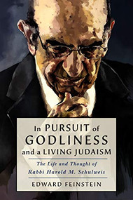 In Pursuit of Godliness and a Living Judaism (The Life and Thought of Rabbi Harold M. Schulweis) - 9781684424351 by Edward M. Feinstein, 9781684424351