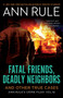Fatal Friends, Deadly Neighbors (Ann Rule's Crime Files Volume 16) - 9781982178659 by Ann Rule, 9781982178659