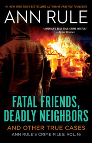 Fatal Friends, Deadly Neighbors (Ann Rule's Crime Files Volume 16) - 9781982178659 by Ann Rule, 9781982178659