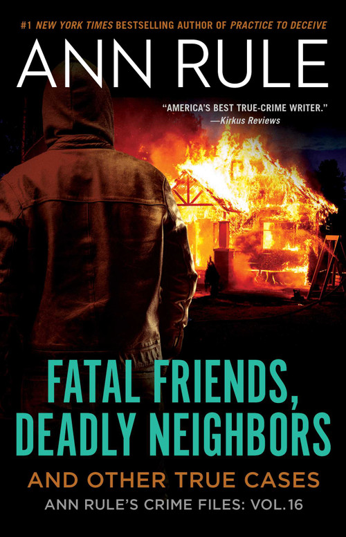 Fatal Friends, Deadly Neighbors (Ann Rule's Crime Files Volume 16) - 9781982178659 by Ann Rule, 9781982178659
