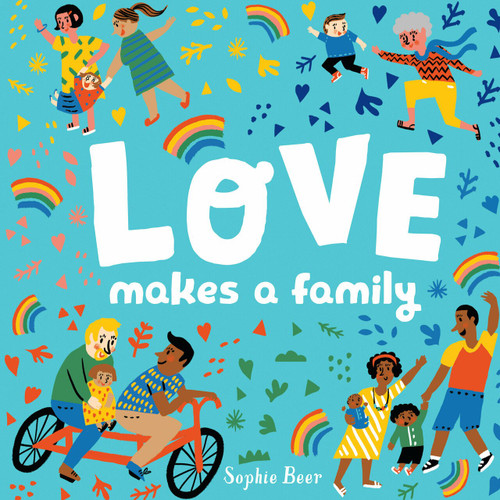 Love Makes a Family by Sophie Beer, 9780525554226