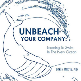 UNBEACH YOUR COMPANY (Learning to Swim in the New Ocean) by Daren Martin, 9781950892068