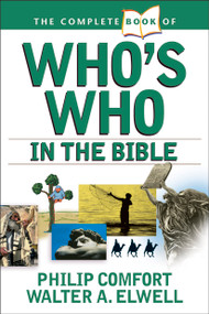 The Complete Book of Who's Who in the Bible - 9780842383691 by Philip Comfort, Walter A. Elwell, 9780842383691