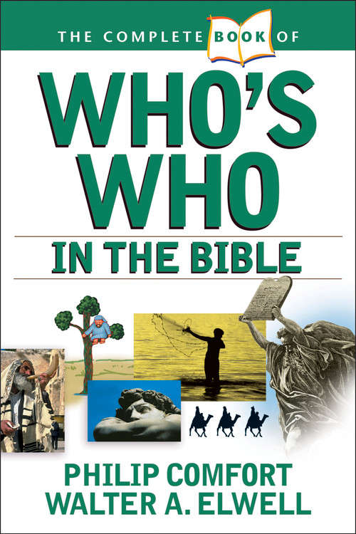 The Complete Book of Who's Who in the Bible - 9780842383691 by Philip Comfort, Walter A. Elwell, 9780842383691