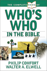 The Complete Book of Who's Who in the Bible - 9780842383691 by Philip Comfort, Walter A. Elwell, 9780842383691