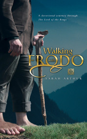 Walking with Frodo (A Devotional Journey through The Lord of the Rings) by Sarah Arthur, 9780842385541