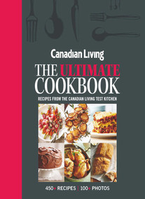 Canadian Living: The Ultimate Cookbook by Canadian Living Test Kitchen, 9781988002095