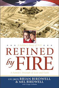 Refined by Fire (A Family's Triumph of Love and Faith) by Brian Birdwell, Mel Birdwell, Ginger Kolbaba, 9780842386036