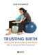 Trusting Birth With The Bonapace Method (Keys to Loving your Birth Experience) by Julie Bonapace, 9781988002170