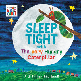 Sleep Tight with The Very Hungry Caterpillar (A Lift-the-Flap Book) by Eric Carle, Eric Carle, 9780593222577