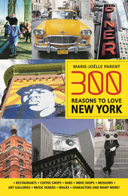 300 Reasons to Love New York by Marie-Joëlle Parent, 9781988002323