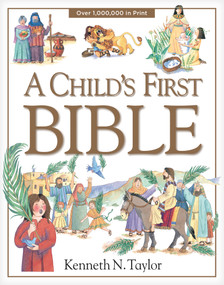 A Child's First Bible by Kenneth N. Taylor, 9780842331746