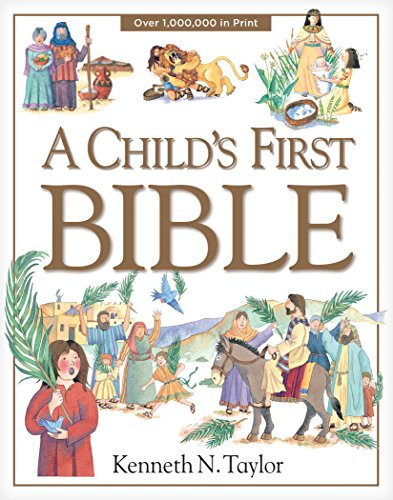 A Child's First Bible by Kenneth N. Taylor, 9780842331746