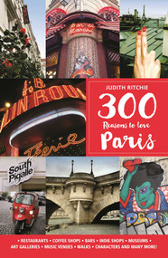 300 Reasons to Love Paris by Judith Ritchie, 9781988002330
