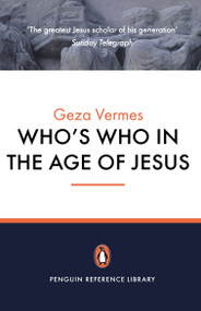 Who's Who in the Age of Jesus by Geza Vermes, 9780141017037