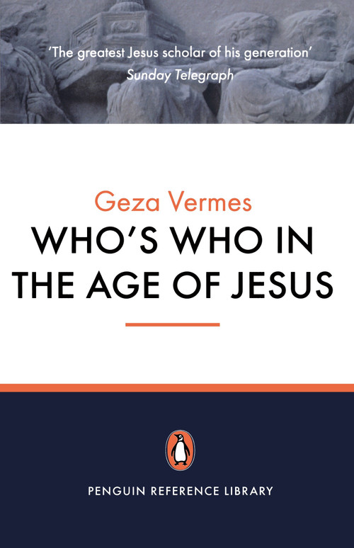Who's Who in the Age of Jesus by Geza Vermes, 9780141017037
