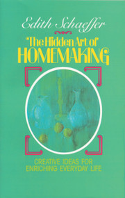 The Hidden Art of Homemaking by Edith Schaeffer, Deirdre Ducker, 9780842313988