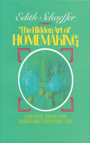 The Hidden Art of Homemaking by Edith Schaeffer, Deirdre Ducker, 9780842313988
