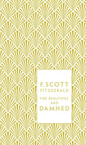 The Beautiful and Damned - 9780141194073 by F. Scott Fitzgerald, Kermit Vanderbilt, Coralie Bickford-Smith, 9780141194073