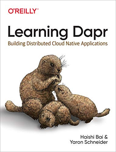 Learning Dapr (Building Distributed Cloud Native Applications) by Haishi Bai, Yaron Schneider, 9781492072423