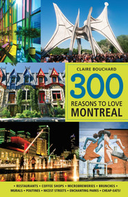 300 Reasons to Love Montreal by Claire Bouchard, 9781988002644