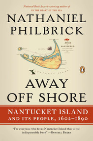 Away Off Shore (Nantucket Island and Its People, 1602-1890) by Nathaniel Philbrick, 9780143120124