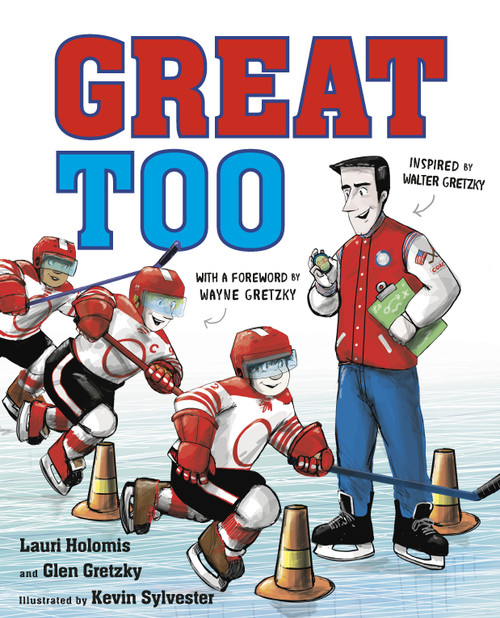 Great Too by Lauri Holomis, Glen Gretzky, Kevin Sylvester, 9780735265615
