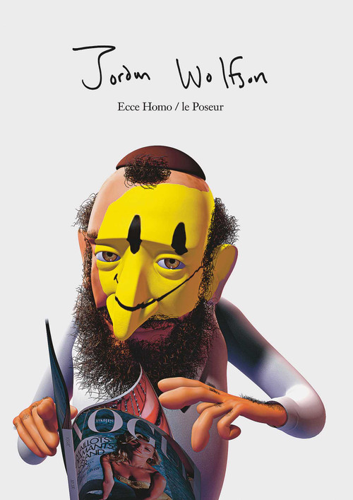 Jordan Wolfson: Ecce Homo Le Poseur by Jordan Wolfson, 9783863354145