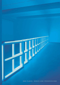 Dan Flavin: Series and Progressions by Dan Flavin, 9783869301464
