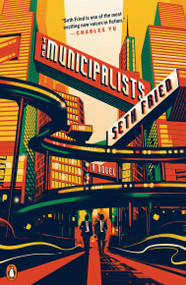 The Municipalists (A Novel) by Seth Fried, 9780143133735