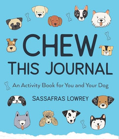 Chew This Journal (An Activity Book for You and Your Dog (Gift for Pet Lovers)) by Sassafras Lowrey, Zazie Todd, PhD, 9781642502732