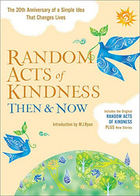 Random Acts of Kindness Then & Now (The 20th Anniversary of a Simple Idea That Changes Lives (Stories of Kindness)) by M.J. Ryan, 9781573245876