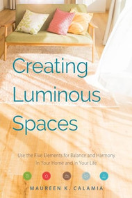 Creating Luminous Spaces by Maureen K. Calamia, 9781573247337