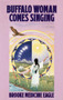 Buffalo Woman Comes Singing by Brooke Medicine Eagle, 9780345361431