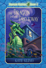 Dragon Keepers #2: The Dragon in the Driveway by Kate Klimo, John Shroades, 9780375855900
