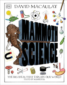 Mammoth Science (The Big Ideas That Explain Our World) by David Macaulay, DK, 9781465491466