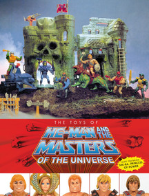 The Toys of He-Man and the Masters of the Universe by Val Staples, Mattel, Dan Eardley, 9781506720470