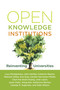 Open Knowledge Institutions (Reinventing Universities) by Lucy Montgomery, John Hartley, Cameron Neylon, Malcolm Gillies, Eve Gray, 9780262542432