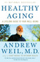 Healthy Aging (A Lifelong Guide to Your Well-Being) by Andrew Weil, M.D., 9780307277541